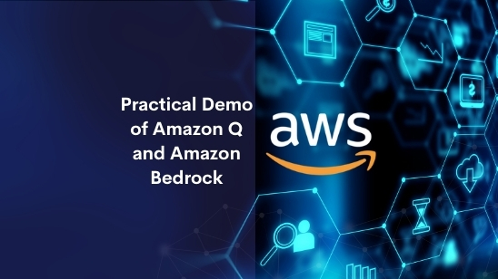 Practical Demonstration of Amazon Q & Amazon Bedrock